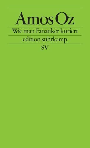 Wie man Fanatiker kuriert: Tübinger Poetik-Dozentur 2002 (edition suhrkamp)