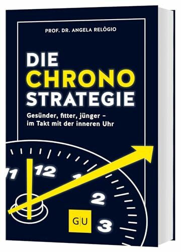 Die Chrono-Strategie: Gesünder, fitter, jünger - im Takt mit der inneren Uhr (GU Alternativmedizin)