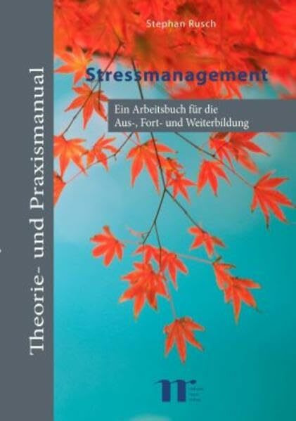 Stressmanagement: Ein Arbeitsbuch für die Aus-, Fort- und Weiterbildung