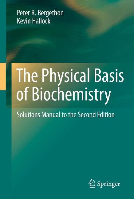 The Physical Basis of Biochemistry - Bergethon, Peter R.
