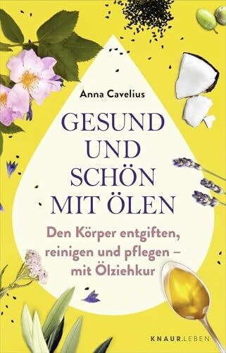 Gesund und schön mit Ölen: Den Körper entgiften, reinigen und pflegen – mit Ölziehkur | TikTok-Trend Ölziehen auf den Punkt gebracht