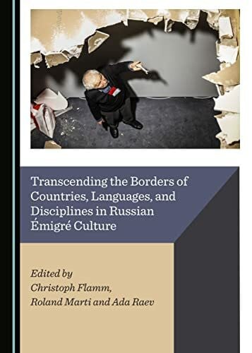 Transcending the Borders of Countries, Languages, and Disciplines in Russian Ã0/00migrã(c) Culture