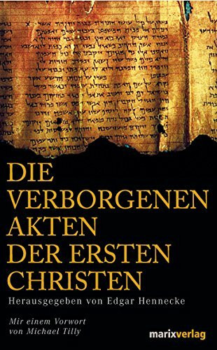 Die verborgenen Akten der ersten Christen: Apokryphe Apostelgeschichten