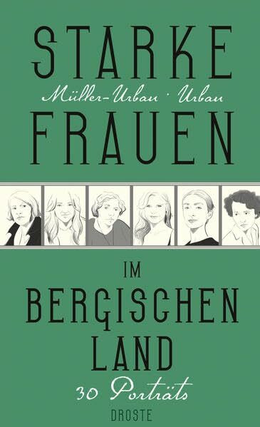 Starke Frauen im Bergischen Land: 30 Porträts