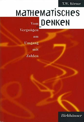 Mathematisches Denken. Vom Vergnügen am Umgang mit Zahlen