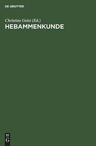 Hebammenkunde: Lehrbuch für Schwangerschaft, Geburt, Wochenbett und Beruf