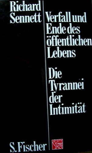 Verfall und Ende des öffentlichen Lebens. Die Tyrannei der Intimität