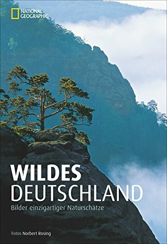 Wildes Deutschland: Bilder einzigartiger Naturschätze