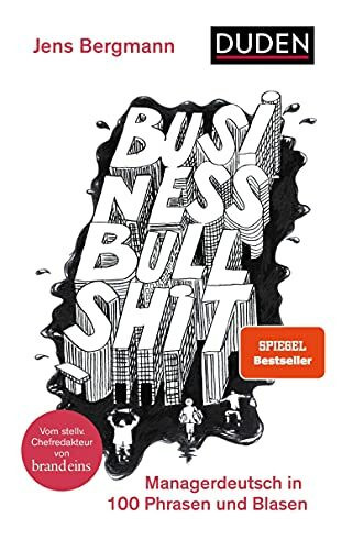 Business Bullshit: Managerdeutsch in 100 Blasen und Phrasen (Duden - Sachbuch)