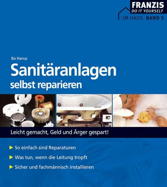 Sanitäranlagen selbst reparieren: Leicht gemacht, Geld und Ärger gespart! (DO IT!)