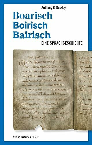 Boarisch – Boirisch – Bairisch: Eine Sprachgeschichte (Bayerische Geschichte)