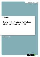 ¿Der zureichende Grund¿ bei Leibniz - Leben als schicksalhafter Zufall