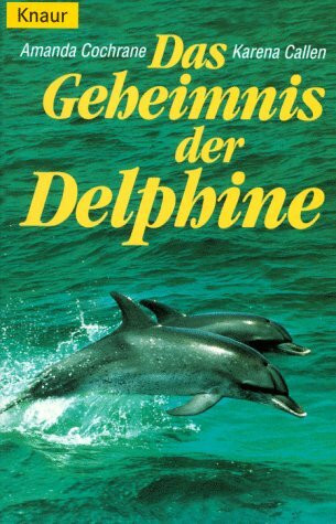 Das Geheimnis der Delphine (Knaur Taschenbücher. Alternativ Heilen)