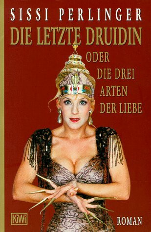 Die letzte Druidin oder die drei Arten der Liebe (KiWi)