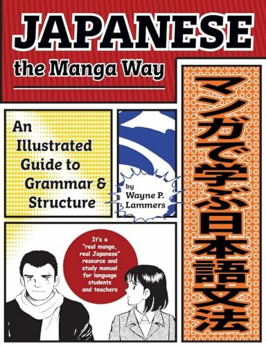 Japanese the Manga Way: An Illustrated Guide to Grammar and Structure