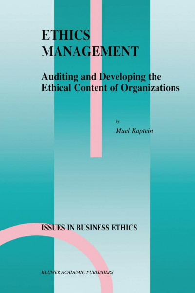 Ethics Management: Auditing and Developing the Ethical Content of Organizations (Issues in Business Ethics, 10, Band 10)