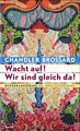 Wacht auf! Wir sind gleich da!