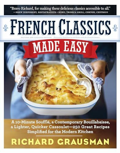 French Classics Made Easy: More Than 250 Great French Recipes Updated and Simplified for the American Kitchen