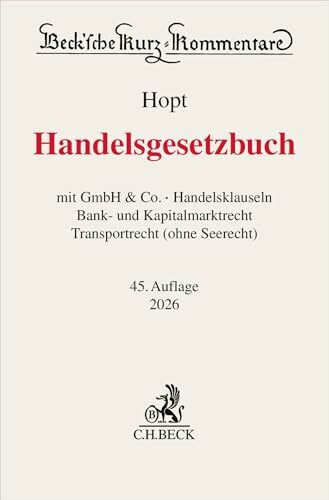 Handelsgesetzbuch. HGB: mit GmbH & Co., Handelsklauseln, Bank- und Kapitalmarktrecht, Transportrecht (ohne Seerecht) (Beck'sche Kurz-Kommentare)