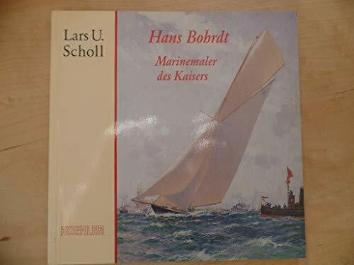 Der Marinemaler Hans Bohrdt