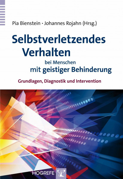 Selbstverletzendes Verhalten bei Menschen mit geistiger Behinderung: Grundlagen, Diagnostik und Intervention