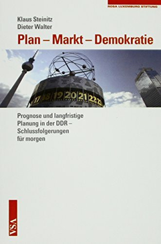 Plan – Markt – Demokratie: Prognose und langfristige Planung in der DDR – Schlussfolgerungen für morgen