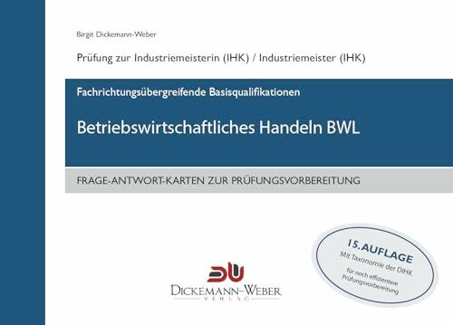 Industriemeister - Frage-Antwort-Lernkarten: Betriebswirtschaftliches Handeln BWL: Lernkarten für die Prüfung "Betriebswirtschaftliches Handeln"
