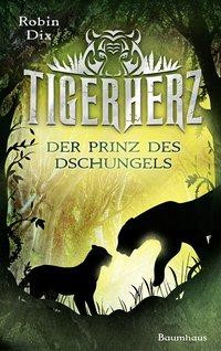 Tigerherz 01. Der Prinz des Dschungels