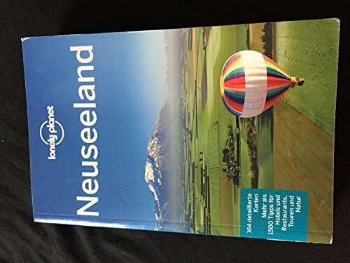 Lonely Planet Reiseführer Neuseeland: Mehr als 1500 Tipps für Hotels und Restaurants, Touren und Natur (Lonely Planet Reiseführer Deutsch)