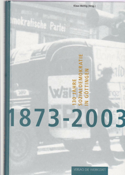1873 - 2003: 130 Jahre Sozialdemokratie in Göttingen
