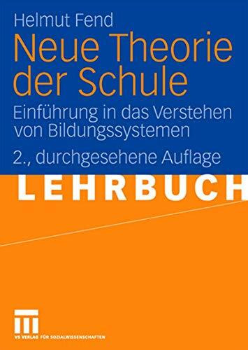 Neue Theorie der Schule: Einführung in das Verstehen von Bildungssystemen