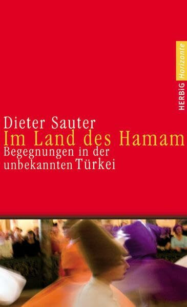 Im Land des Hamam: Begegnungen in der unbekannten Türkei