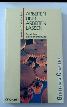 Arbeiten und arbeiten lassen : Prinzipien der geistlichen Leitung ( Taschenbuch )