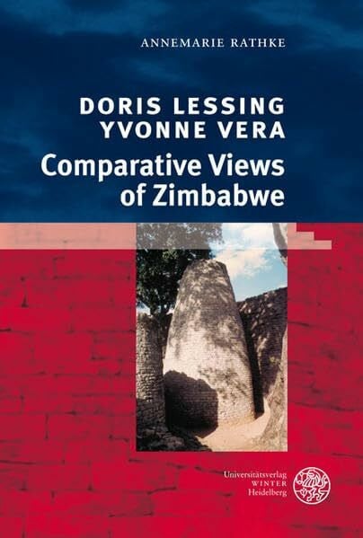 Doris Lessing, Yvonne Vera: Comparative Views of Zimbabwe (Anglistische Forschungen)