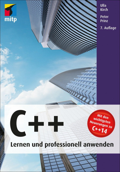 C++ - Lernen und professionell anwenden: Mit den wichtigsten Neuerungen zu C++14 (mitp Professional)