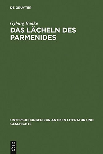 Das Lächeln des Parmenides: Proklos' Interpretationen zur Platonischen Dialogform (Untersuchungen zur antiken Literatur und Geschichte, 78, Band 78)