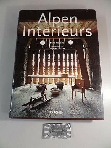 Alpen Interieurs. Alpine Interiors. Interieurs des Alpes: Text engl.-dtsch.-französ.