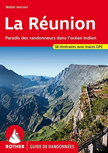 La Réunion (Guide de randonnées): Paradis des randonneurs dans l'océan Indien. 58 itinéraires avec traces GPS (Rother Guide de randonnées)