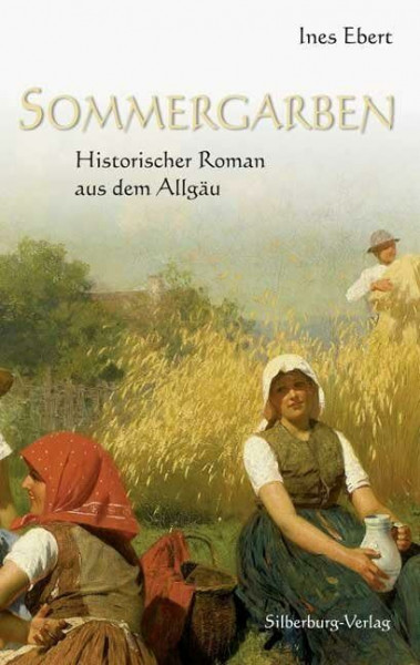 Sommergarben: Historischer Roman aus dem Allgäu