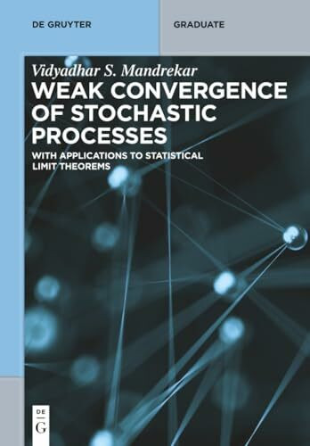 Weak Convergence of Stochastic Processes: With Applications to Statistical Limit Theorems (De Gruyter Textbook)