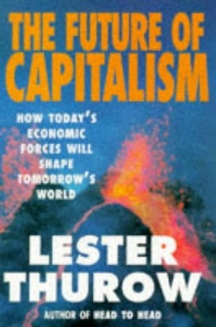 Future of Capitalism How Today's Economic Forces Shape Tomorrow's World