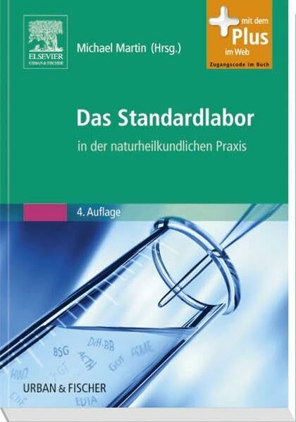 Das Standardlabor in der naturheilkundlichen Praxis: mit Zugang zum Elsevier-Portal: Mit dem Plus im Web. Zugangscode im Buch