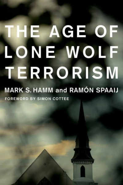 Hamm, M: The Age of Lone Wolf Terrorism