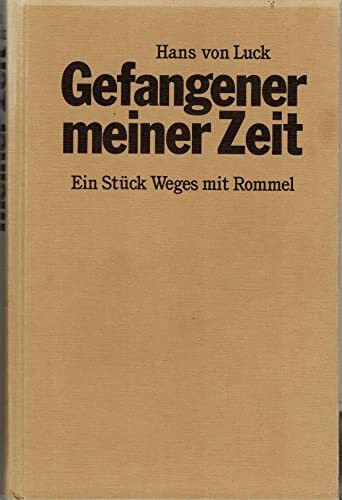 Gefangener meiner Zeit: Ein Stück Weg mit Rommel