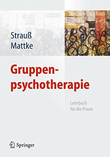 Gruppenpsychotherapie: Lehrbuch für die Praxis