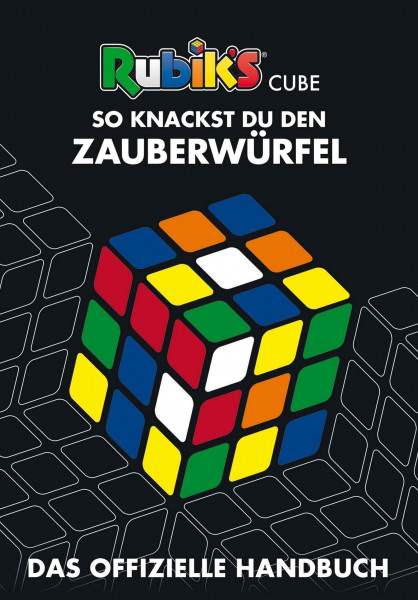 Rubik's Cube - So knackst du den Zauberwürfel: Das offizielle Handbuch | Tips und Tricks für Rätselfreunde