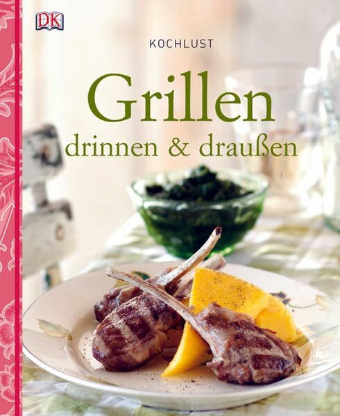 Grillen drinnen und draußen (Kochlust)