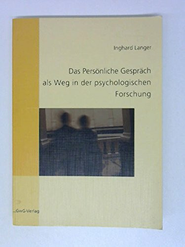 Das Persönliche Gespräch als Weg in der psychologischen Forschung