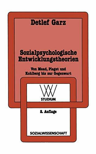 Sozialpsychologische Entwicklungstheorien: Von Mead, Piaget und Kohlberg bis zur Gegenwart (wv studium)