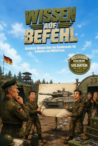 Wissen auf Befehl - Unnützes Wissen über die Bundeswehr und Militär für Soldaten und Militärfans - Stützpunkt Edition: Geschenk für Soldaten, ... Militärwissen und Wehrtechnik